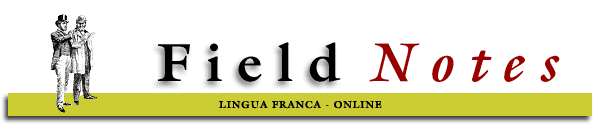 Field Notes, a regular Lingua Franca department